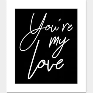 You're my love Posters and Art